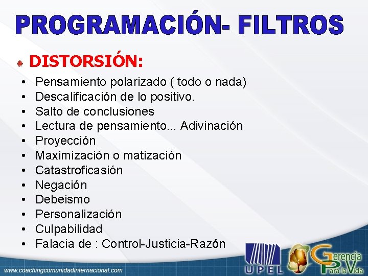 DISTORSIÓN: • • • Pensamiento polarizado ( todo o nada) Descalificación de lo positivo.