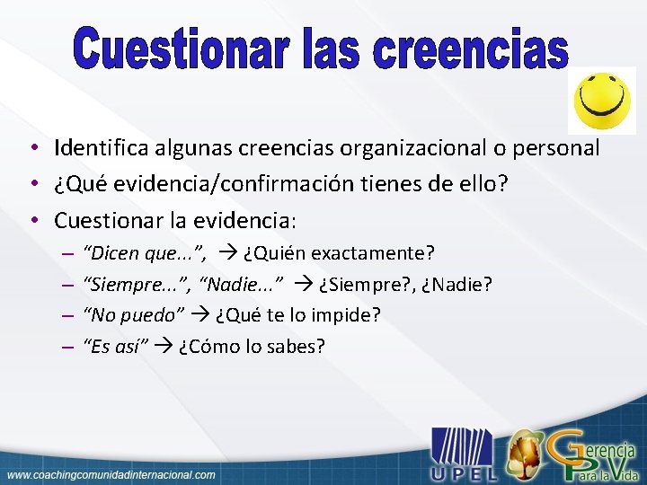  • Identifica algunas creencias organizacional o personal • ¿Qué evidencia/confirmación tienes de ello?