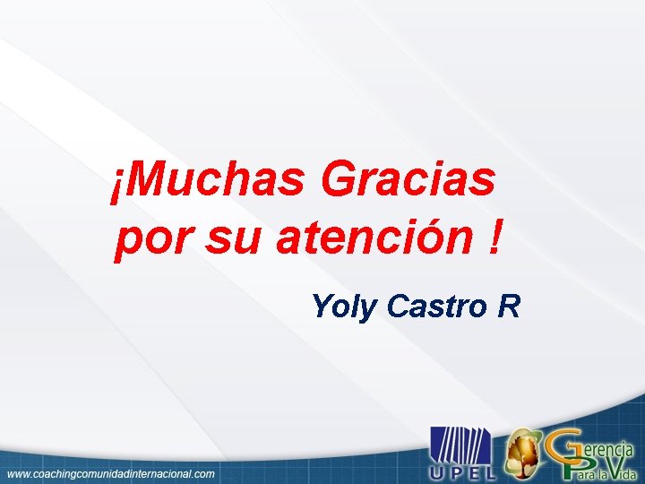¡Muchas Gracias por su atención ! Yoly Castro R 