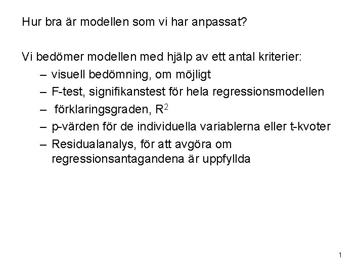 Hur bra är modellen som vi har anpassat? Vi bedömer modellen med hjälp av