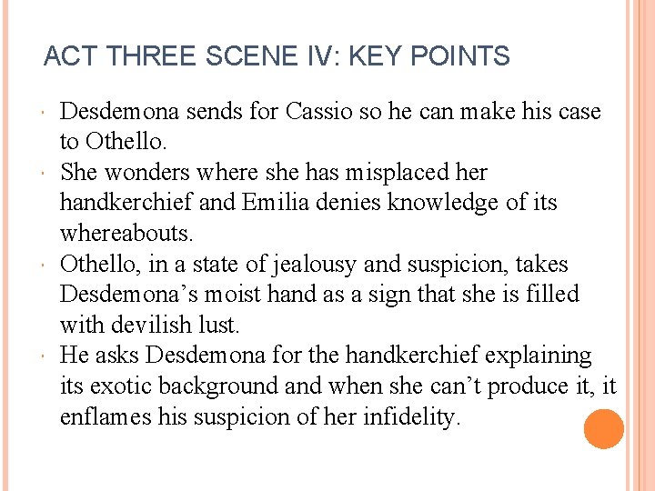 ACT THREE SCENE IV: KEY POINTS Desdemona sends for Cassio so he can make