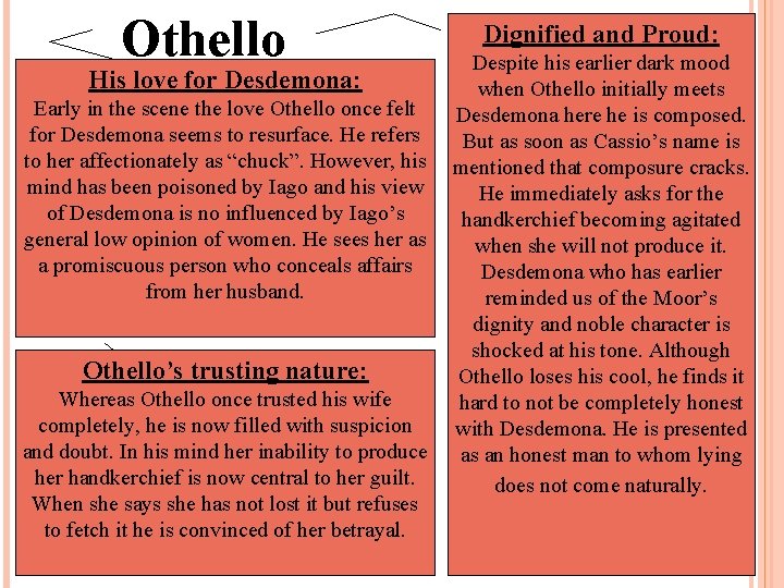 Othello His love for Desdemona: Early in the scene the love Othello once felt