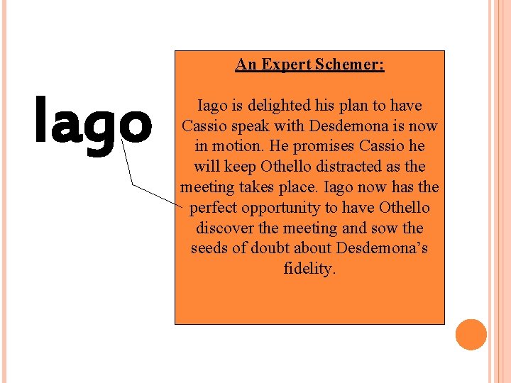 An Expert Schemer: Iago is delighted his plan to have Cassio speak with Desdemona