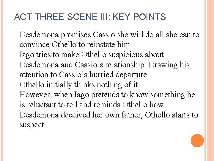 ACT THREE SCENE III: KEY POINTS Desdemona promises Cassio she will do all she