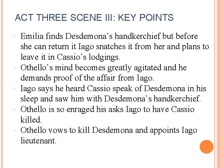 ACT THREE SCENE III: KEY POINTS Emilia finds Desdemona’s handkerchief but before she can