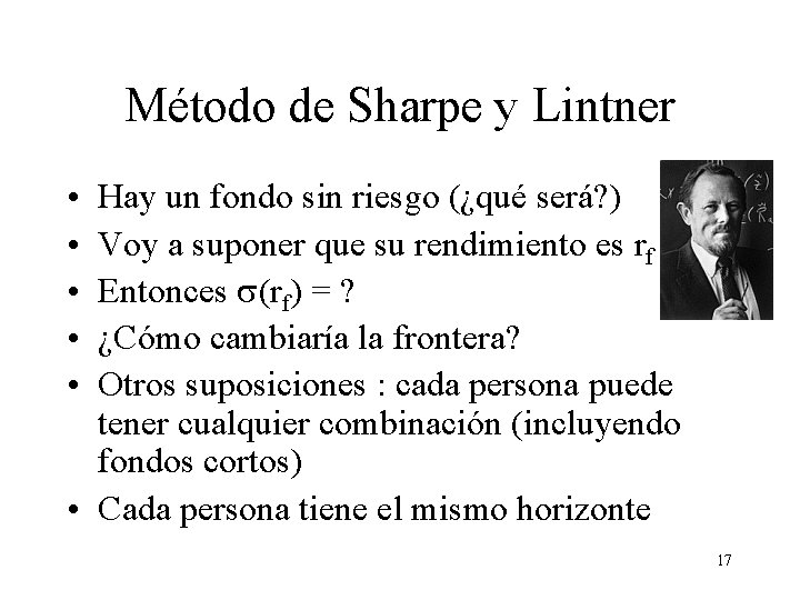 Método de Sharpe y Lintner • • • Hay un fondo sin riesgo (¿qué Método de Sharpe y Lintner • • • Hay un fondo sin riesgo (¿qué