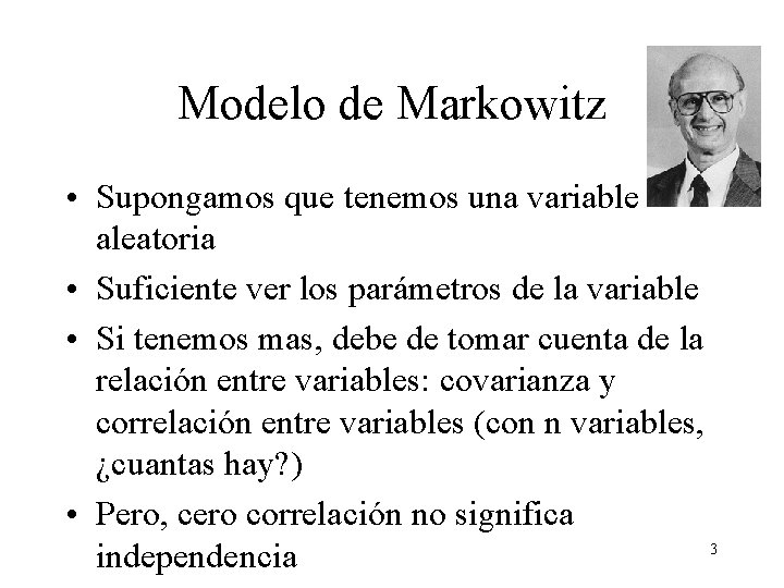Modelo de Markowitz • Supongamos que tenemos una variable aleatoria • Suficiente ver los Modelo de Markowitz • Supongamos que tenemos una variable aleatoria • Suficiente ver los