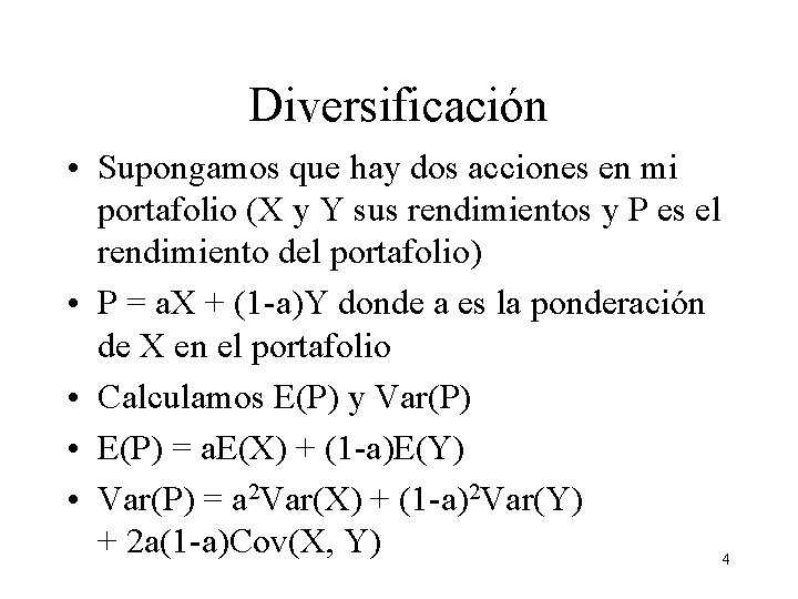 Diversificación • Supongamos que hay dos acciones en mi portafolio (X y Y sus Diversificación • Supongamos que hay dos acciones en mi portafolio (X y Y sus