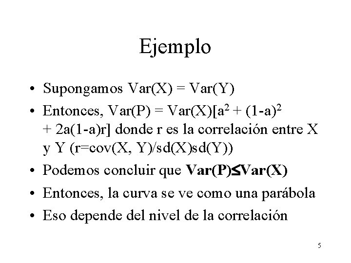Ejemplo • Supongamos Var(X) = Var(Y) • Entonces, Var(P) = Var(X)[a 2 + (1 Ejemplo • Supongamos Var(X) = Var(Y) • Entonces, Var(P) = Var(X)[a 2 + (1