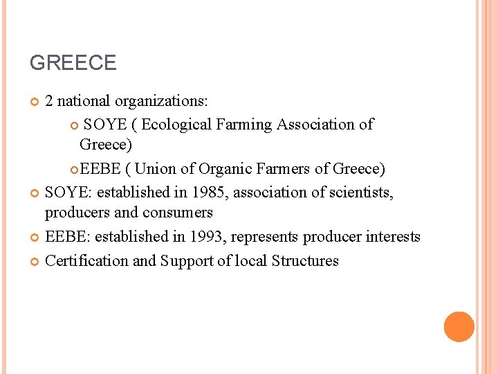 GREECE 2 national organizations: SOYE ( Ecological Farming Association of Greece) EEBE ( Union
