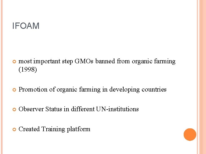 IFOAM most important step GMOs banned from organic farming (1998) Promotion of organic farming