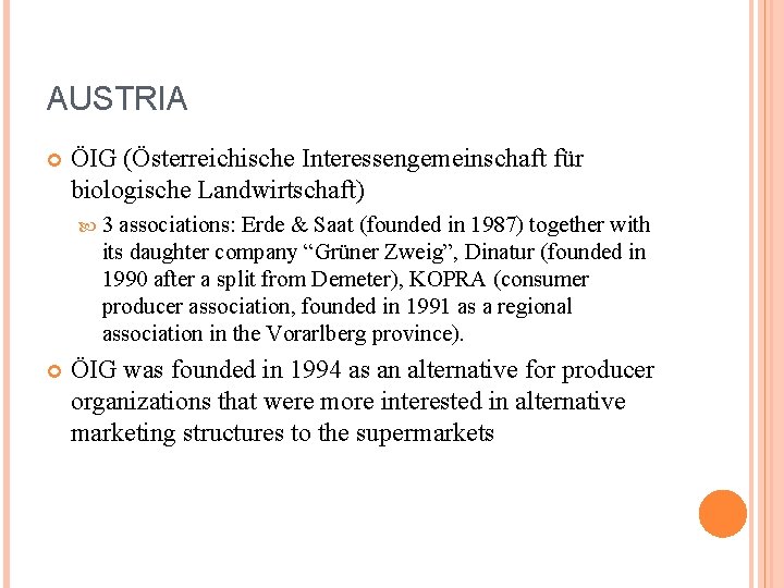 AUSTRIA ÖIG (Österreichische Interessengemeinschaft für biologische Landwirtschaft) 3 associations: Erde & Saat (founded in