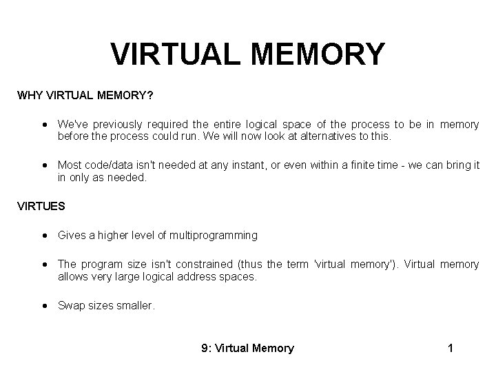 VIRTUAL MEMORY WHY VIRTUAL MEMORY? · We've previously required the entire logical space of