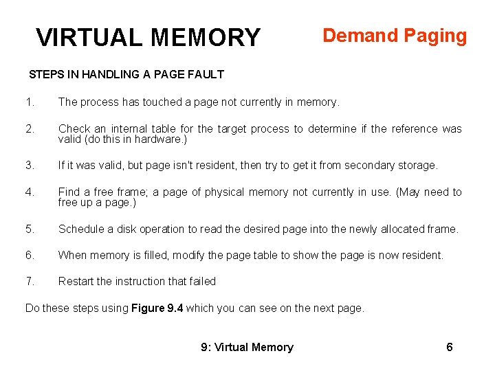 VIRTUAL MEMORY Demand Paging STEPS IN HANDLING A PAGE FAULT 1. The process has