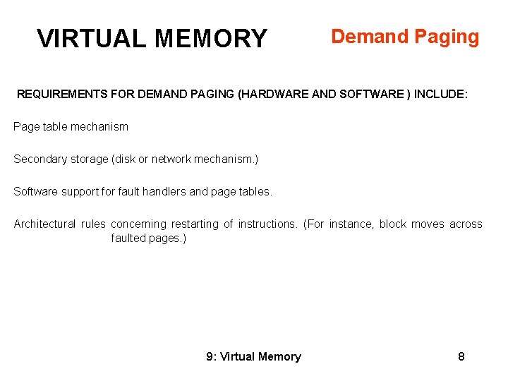 VIRTUAL MEMORY Demand Paging REQUIREMENTS FOR DEMAND PAGING (HARDWARE AND SOFTWARE ) INCLUDE: Page