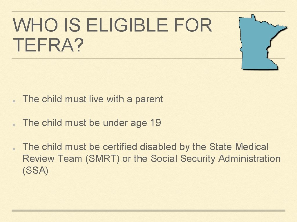 WHO IS ELIGIBLE FOR TEFRA? The child must live with a parent The child