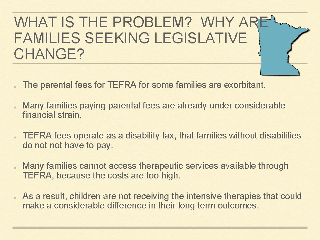 WHAT IS THE PROBLEM? WHY ARE FAMILIES SEEKING LEGISLATIVE CHANGE? The parental fees for