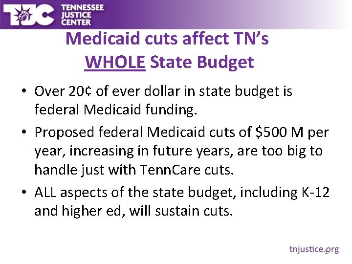 Medicaid cuts affect TN’s WHOLE State Budget • Over 20¢ of ever dollar in