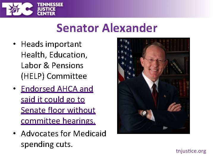 Senator Alexander • Heads important Health, Education, Labor & Pensions (HELP) Committee • Endorsed Senator Alexander • Heads important Health, Education, Labor & Pensions (HELP) Committee • Endorsed