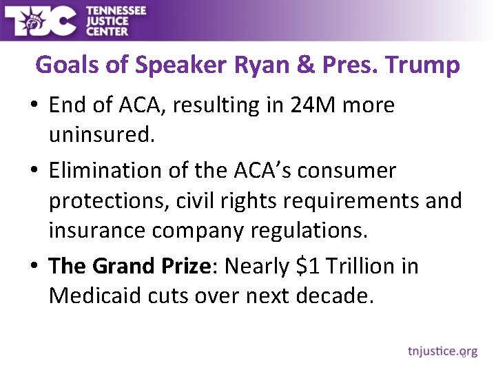 Goals of Speaker Ryan & Pres. Trump • End of ACA, resulting in 24