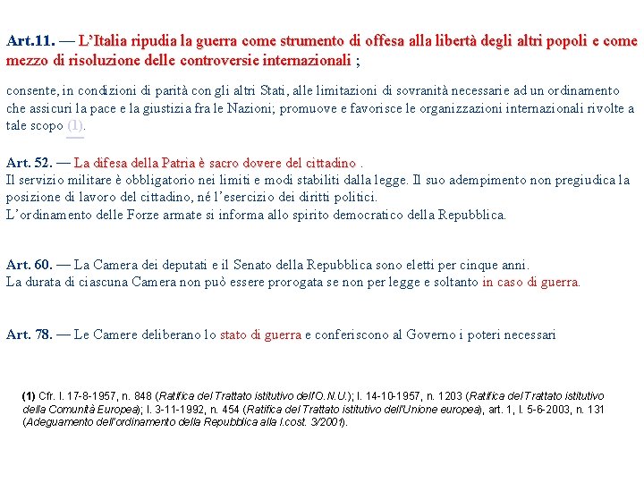 Art. 11. — L’Italia ripudia la guerra come strumento di offesa alla libertà degli