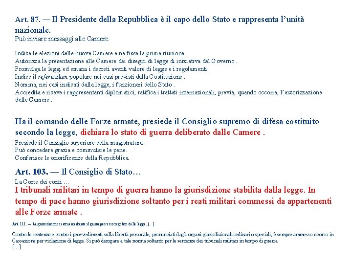 Art. 87. — Il Presidente della Repubblica è il capo dello Stato e rappresenta