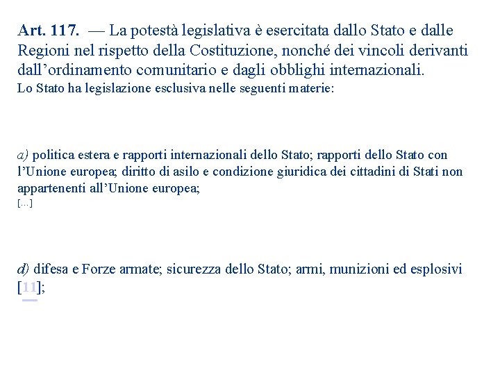 Art. 117. — La potestà legislativa è esercitata dallo Stato e dalle Regioni nel