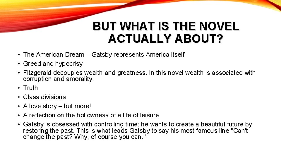 BUT WHAT IS THE NOVEL ACTUALLY ABOUT? • The American Dream – Gatsby represents