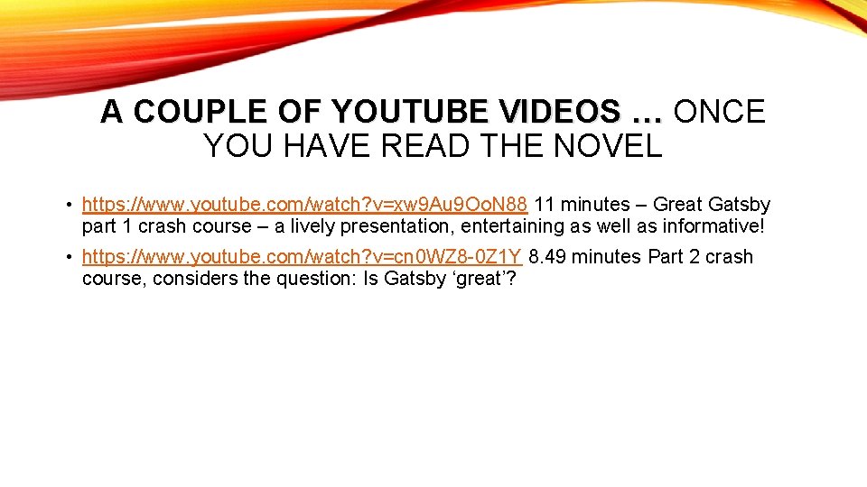 A COUPLE OF YOUTUBE VIDEOS … ONCE YOU HAVE READ THE NOVEL • https: