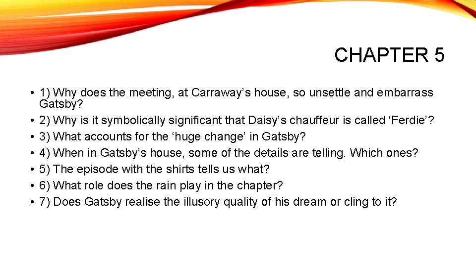 CHAPTER 5 • 1) Why does the meeting, at Carraway’s house, so unsettle and