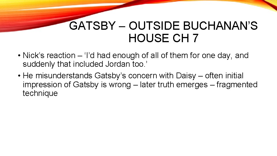 GATSBY – OUTSIDE BUCHANAN’S HOUSE CH 7 • Nick’s reaction – ‘I’d had enough