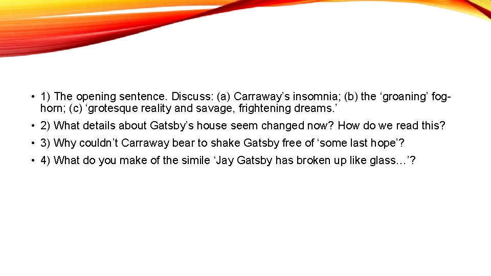  • 1) The opening sentence. Discuss: (a) Carraway’s insomnia; (b) the ‘groaning’ foghorn;