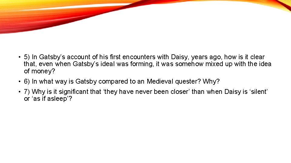  • 5) In Gatsby’s account of his first encounters with Daisy, years ago,
