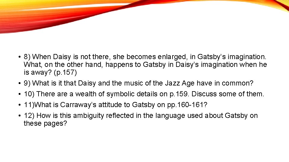 • 8) When Daisy is not there, she becomes enlarged, in Gatsby’s imagination.