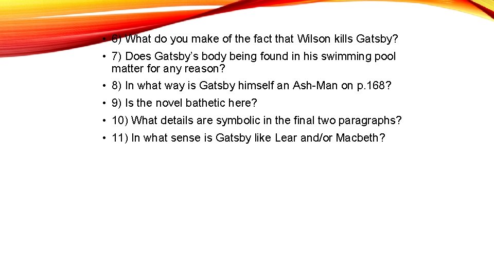  • 6) What do you make of the fact that Wilson kills Gatsby?