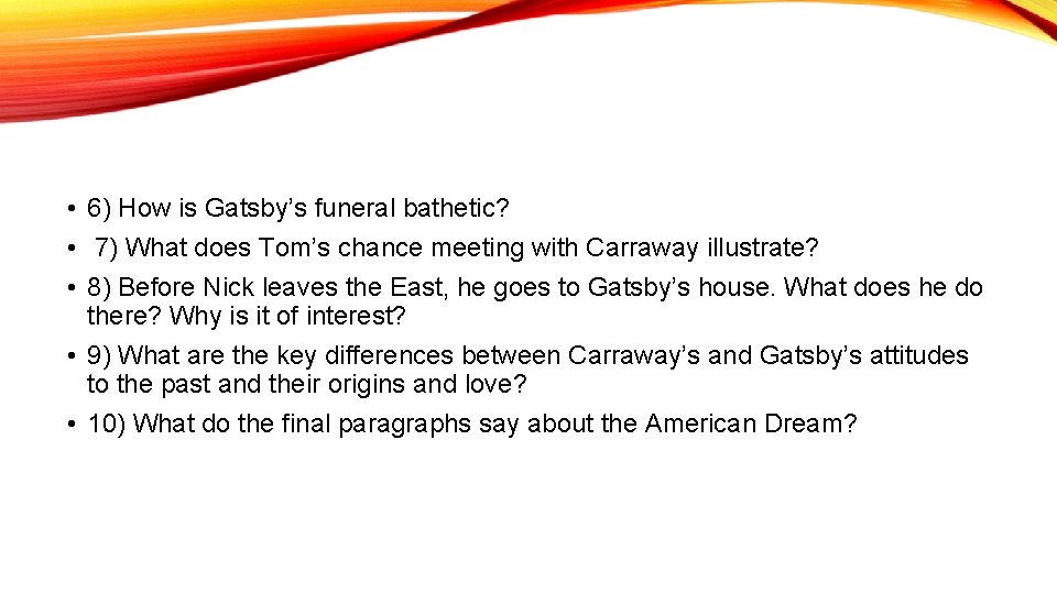  • 6) How is Gatsby’s funeral bathetic? • 7) What does Tom’s chance
