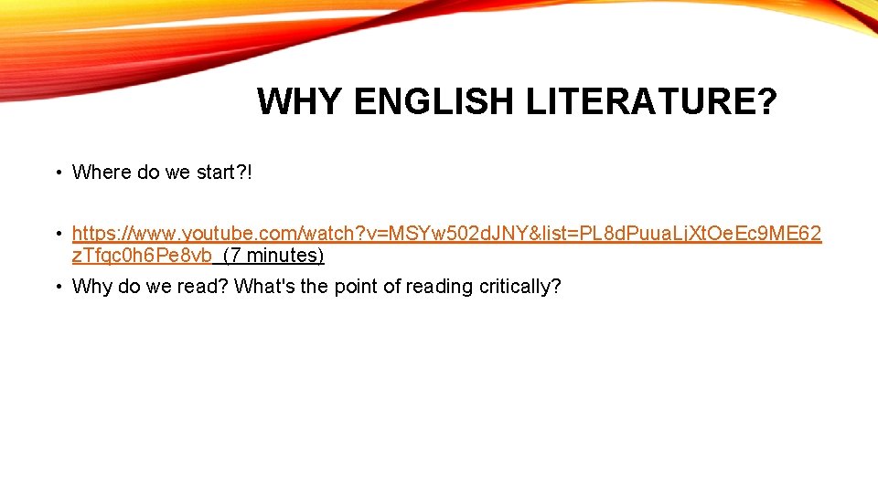 WHY ENGLISH LITERATURE? • Where do we start? ! • https: //www. youtube. com/watch?