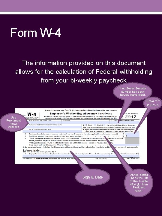 Form W-4 The information provided on this document allows for the calculation of Federal