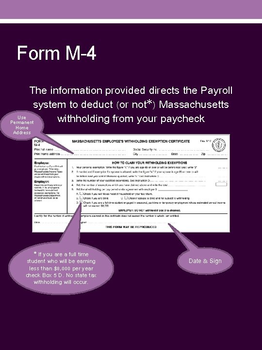 Form M-4 The information provided directs the Payroll system to deduct (or not*) Massachusetts