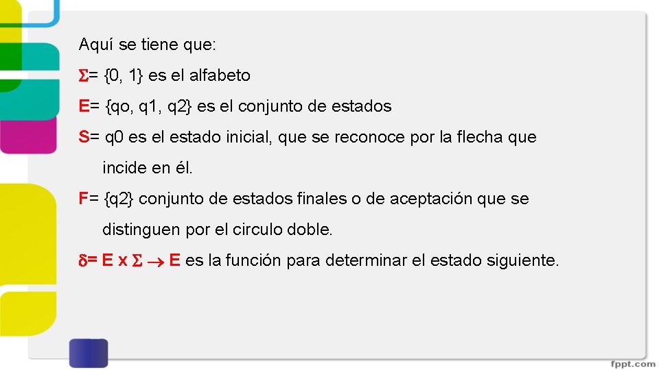 Aquí se tiene que: = {0, 1} es el alfabeto E= {qo, q 1, Aquí se tiene que: = {0, 1} es el alfabeto E= {qo, q 1,