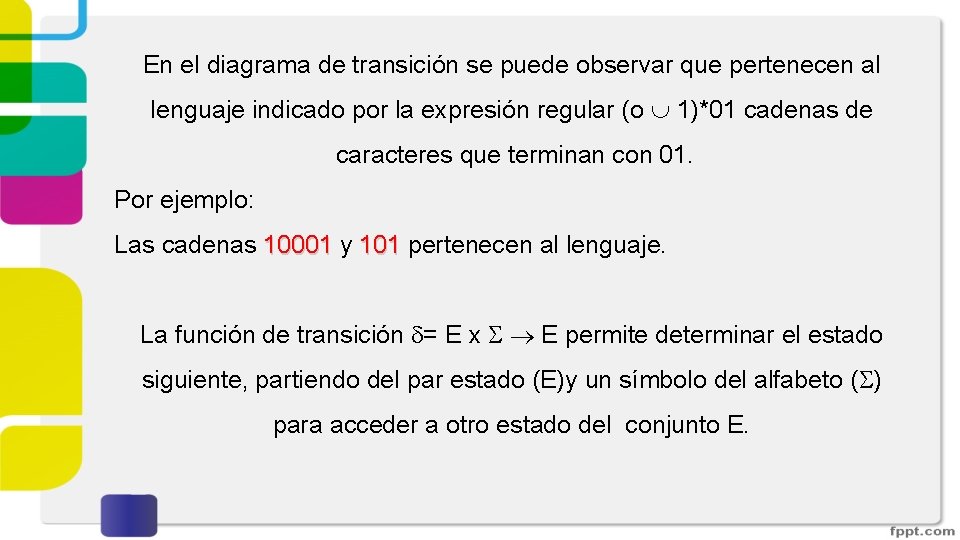 En el diagrama de transición se puede observar que pertenecen al lenguaje indicado por En el diagrama de transición se puede observar que pertenecen al lenguaje indicado por