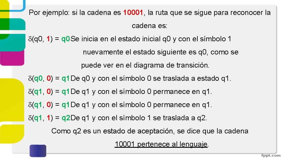Por ejemplo: si la cadena es 10001, la ruta que se sigue para reconocer Por ejemplo: si la cadena es 10001, la ruta que se sigue para reconocer