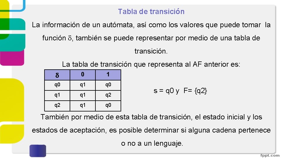 Tabla de transición La información de un autómata, así como los valores que puede Tabla de transición La información de un autómata, así como los valores que puede