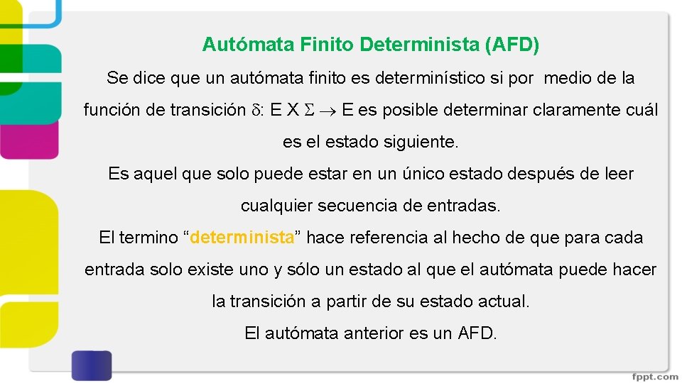 Autómata Finito Determinista (AFD) Se dice que un autómata finito es determinístico si por Autómata Finito Determinista (AFD) Se dice que un autómata finito es determinístico si por