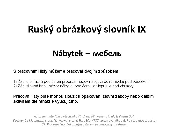 Ruský obrázkový slovník IX Nábytek − мебель S pracovními listy můžeme pracovat dvojím způsobem: