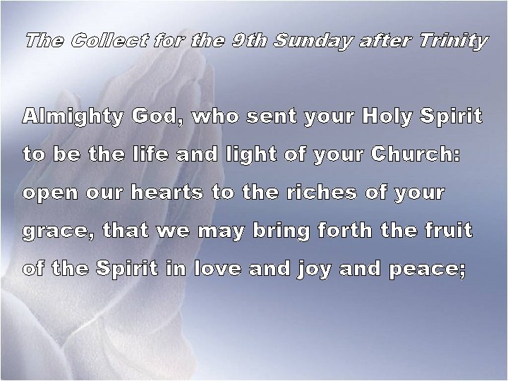 The Collect for the 9 th Sunday after Trinity Almighty God, who sent your