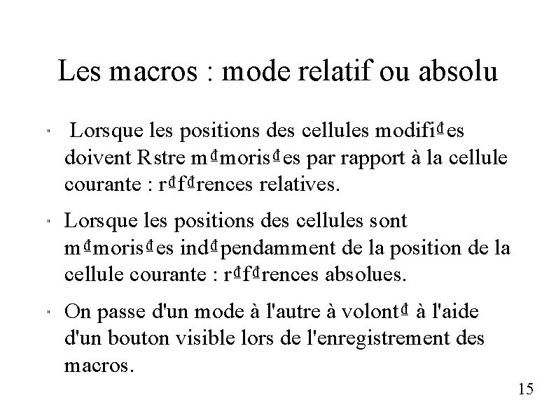 Les macros : mode relatif ou absolu " " " Lorsque les positions des