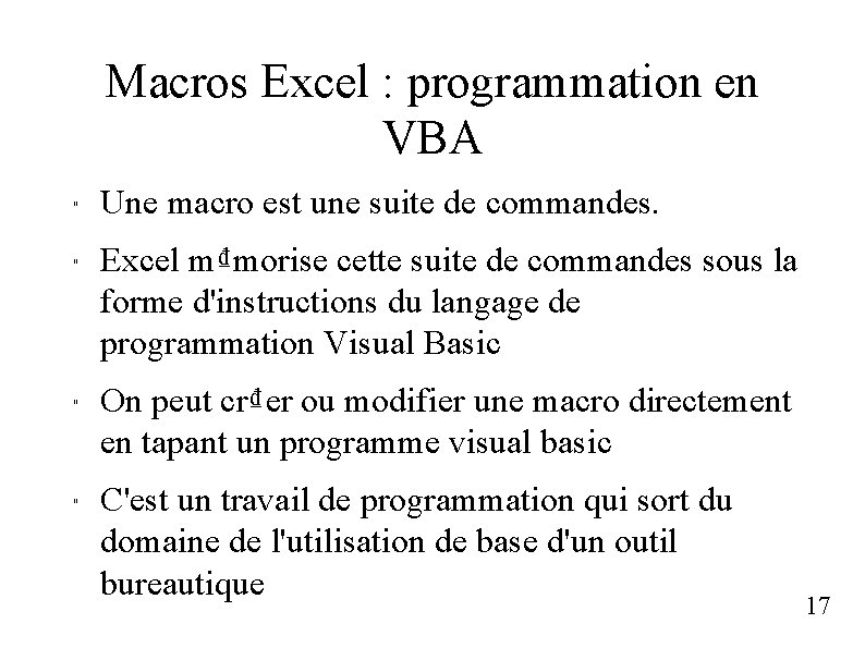 Macros Excel : programmation en VBA " " Une macro est une suite de