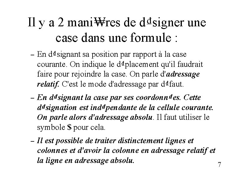 Il y a 2 mani₩res de d₫signer une case dans une formule : –