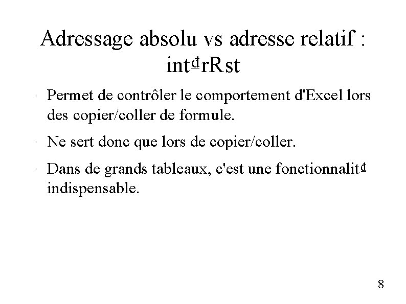 Adressage absolu vs adresse relatif : int₫r₨t " " " Permet de contrôler le